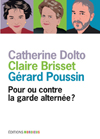Claire Brisset et G�rard Poussin, livre d'entretiens Pour ou contre la garde altern�e ?
