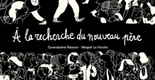 A la recherche du nouveau père de Gwendoline Raisson et Magali le Huche