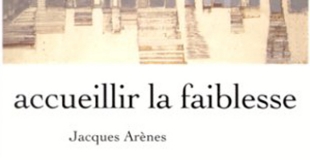 Accueillir la faiblesse de Jacques ARENES