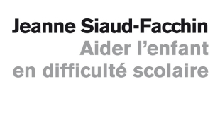Aider l'enfant en difficulté scolaire de Jeanne SIAUD-FACCHIN