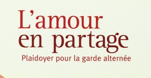 L'Amour en partage : Pour ou contre la garde alternée ? de Sylvia TABET