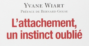 L'attachement, un instinct oublié de Yvane WIART