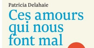 Ces amours qui nous font mal de Patricia DELAHAIE