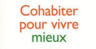 Cohabiter pour vivre mieux de Marthe MARANDOLA et Geneviève LEFEBVRE