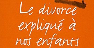 Le divorce expliqué à nos enfants de Patricia Lucas et Stéphane Leroy