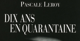 Dix ans en quarantaine de Pascale LEROY