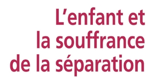 L'enfant de la souffrance et de la séparation de Maurice Berger