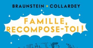 Famille, recompose-toi de Jacques Braunstein et Domitille Collardey