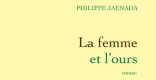 La femme et l'ours de Philippe JAENADA