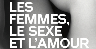 Les femmes, le sexe et l'amour : 3000 femmes témoignent de Philippe BRENOT