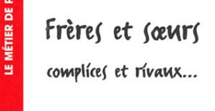 Frères et Soeurs, complices et rivaux... de Régine SCELLES