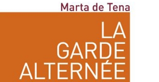 La garde alternée : Du sur mesure pour nos enfants de Marta de TENA