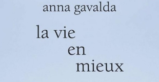 La vie en mieux de Anna Gavalda