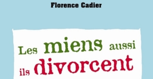 Les miens aussi ils divorcent de Florence CADIER