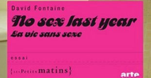 No sex last year : la vie sans sexe de David FONTAINE