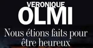 Nous étions faits pour être heureux de Véronique Olmi