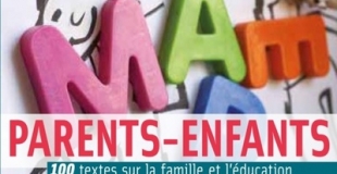 Parents-enfants : 100 textes sur la famille et l'éducation