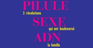Pilule, sexe, ADN, 3 révolutions qui ont bouleversé la famille de Evelyne SULLEROT