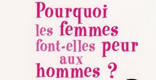 Pourquoi les femmes font-elles peur aux hommes ? de Laurence DORLHAC et Virginie URBINI