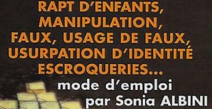 Rapt d'enfants, manipulation, faux, usages de faux, usurpation d'identité, escroqueries... de Noël R