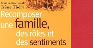 Recomposer une famille, des rôles et des sentiments sous la direction de Irène Théry