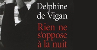 Rien ne s'oppose à la nuit de Delphine de Vigan