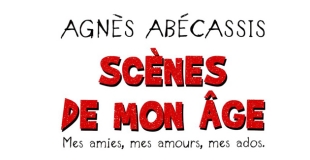 Scènes de mon âge d'Agnès ABECASSIS