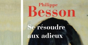 Se résoudre aux adieux de Philippe Besson