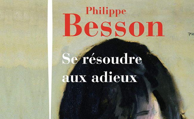 Se résoudre aux adieux de Philippe Besson